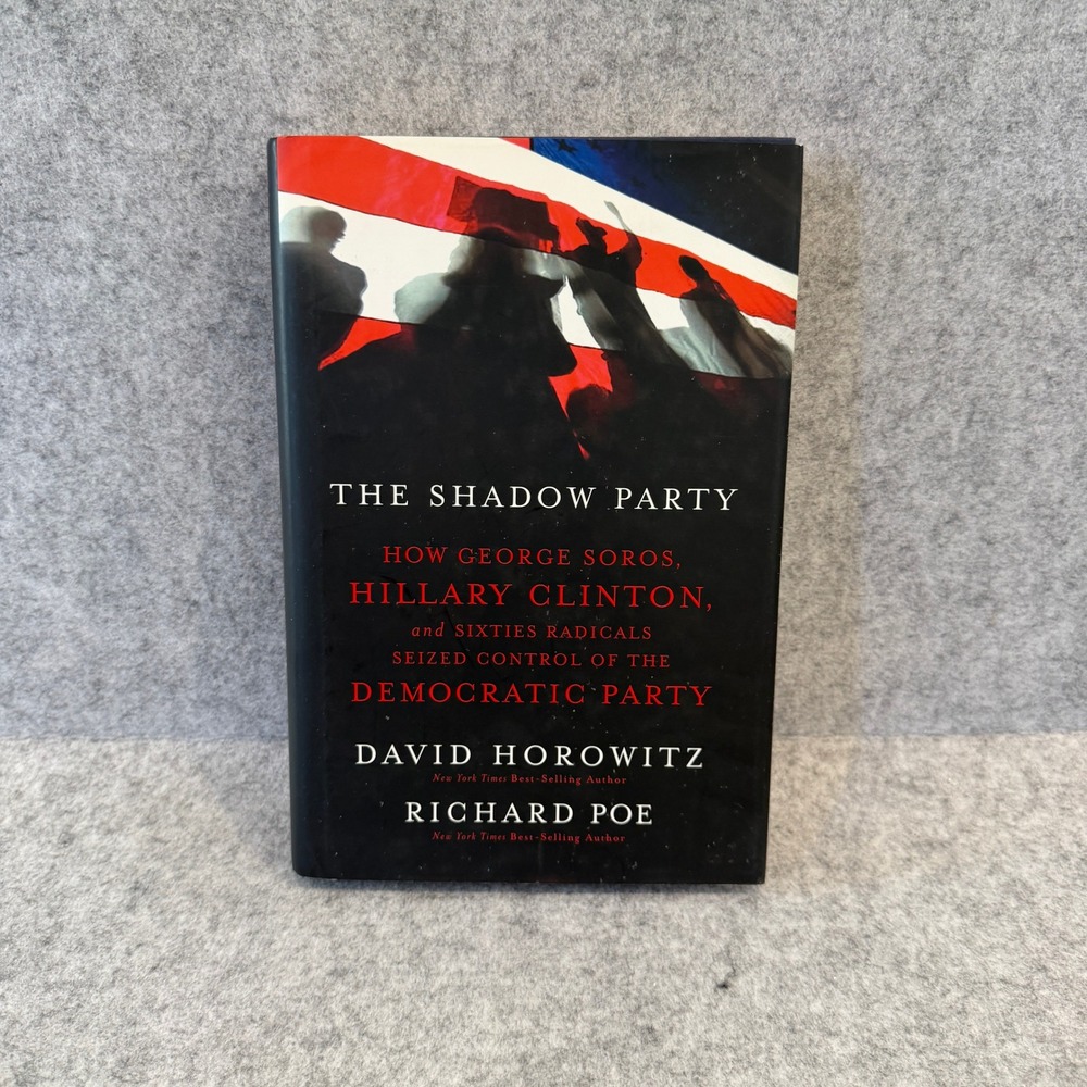 The Shadow Party: How George Soros, Hillary Clinton, and Sixties Radicals Seized
